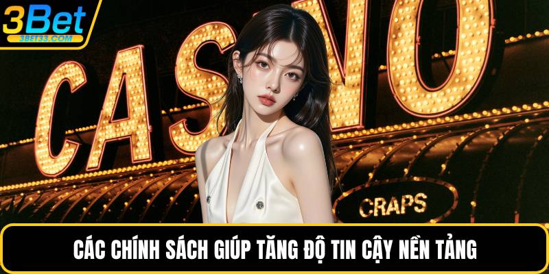 Các chính sách giúp tăng độ tin cậy nền tảng