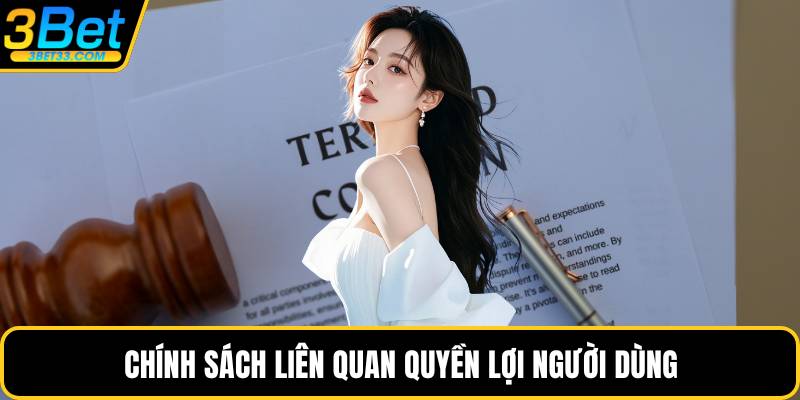 Chính sách liên quan quyền lợi người dùng