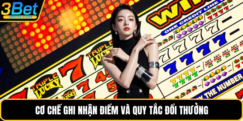 Cơ chế ghi nhận điểm và quy tắc đổi thưởng
