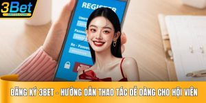 Đăng Ký 3BET - Hướng Dẫn Thao Tác Dễ Dàng Cho Hội Viên