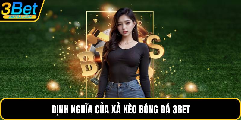 Định nghĩa của xả kèo bóng đá 3BET