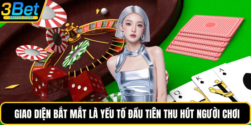 Giao diện bắt mắt là yếu tố đầu tiên thu hút người chơi