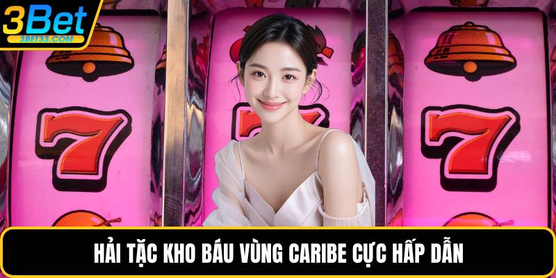 Hải tặc kho báu vùng Caribe cực hấp dẫn