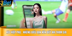 Kèo Hiệp Phụ - Những Điều Bạn Nên Biết Khi Tham Gia