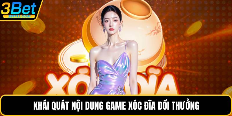 Khái quát nội dung game xóc đĩa đổi thưởng