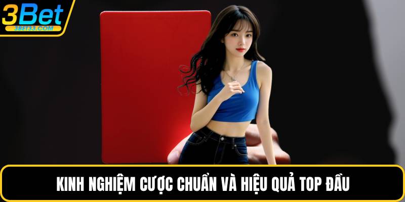 Kinh nghiệm cược chuẩn và hiệu quả top đầu