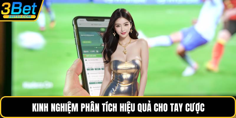 Kinh nghiệm phân tích hiệu quả cho tay cược