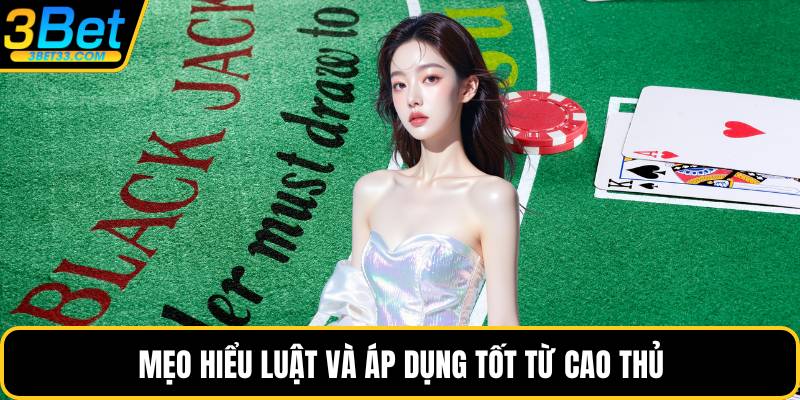Mẹo hiểu luật và áp dụng tốt từ cao thủ