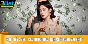 Nạp Tiền 3BET - Các Bước Giao Dịch Chỉ Trong Vài Phút