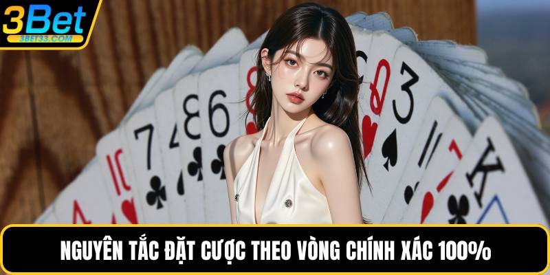 Nguyên tắc đặt cược theo vòng chính xác 100%