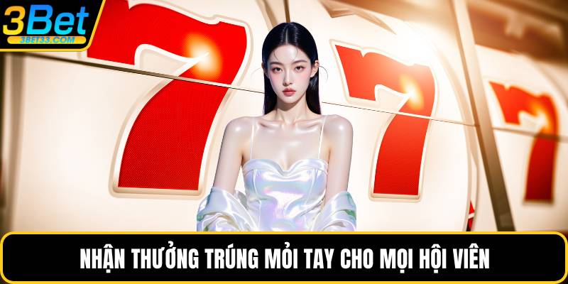 Nhân thưởng trúng mỏi tay cho mọi hội viên