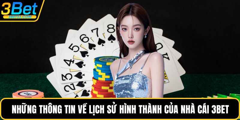 Những thông tin về lịch sử hình thành của nhà cái 3BET