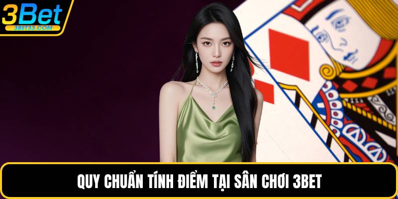 Quy chuẩn tính điểm tại sân chơi 3BET