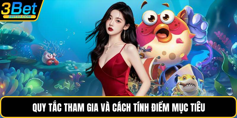 Quy tắc tham gia và cách tính điểm mục tiêu