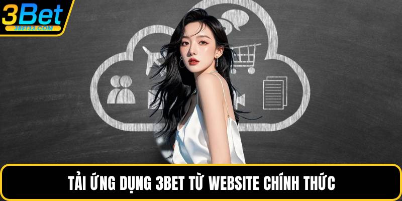 Tải ứng dụng 3BET từ website chính thức