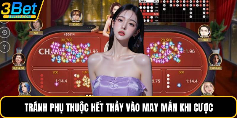Tránh phụ thuộc hết thảy vào may mắn khi cược