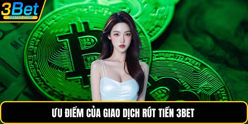Ưu điểm của giao dịch rút tiền 3BET